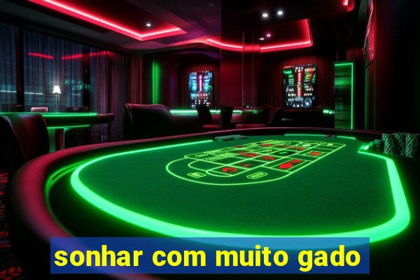 sonhar com muito gado
