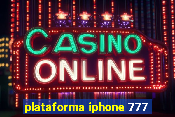 plataforma iphone 777