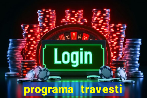 programa travesti em salvador