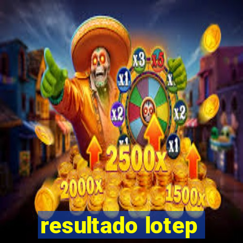 resultado lotep