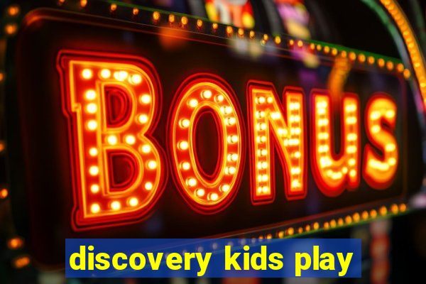 discovery kids play