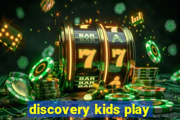 discovery kids play