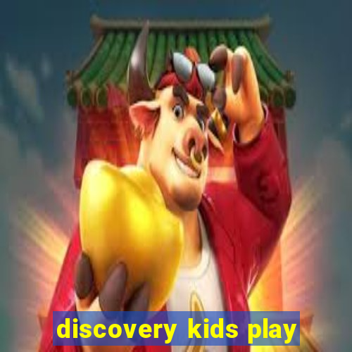 discovery kids play