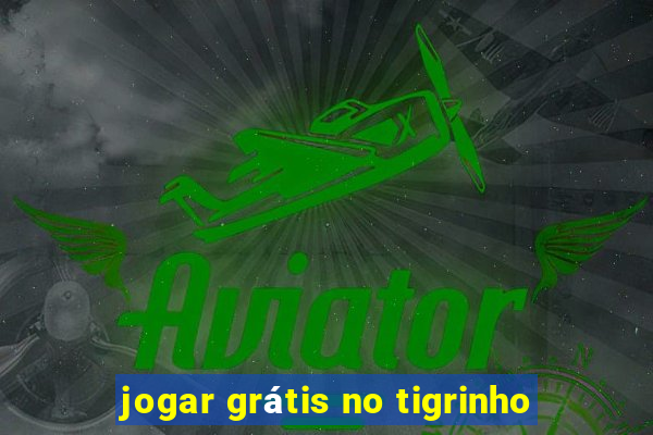 jogar grátis no tigrinho