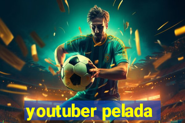 youtuber pelada