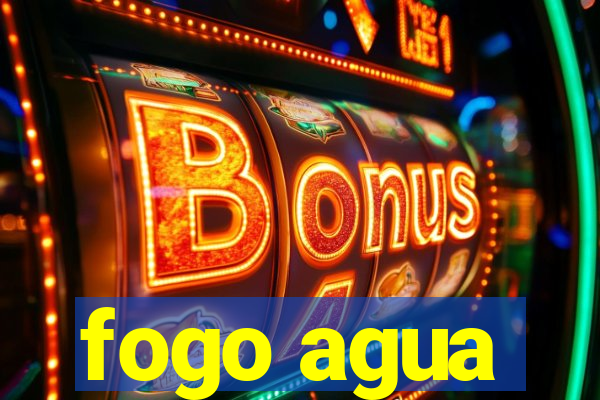 fogo agua