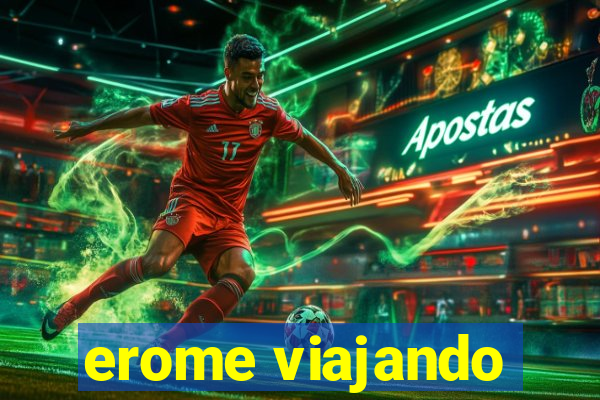 erome viajando