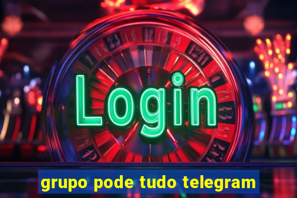 grupo pode tudo telegram
