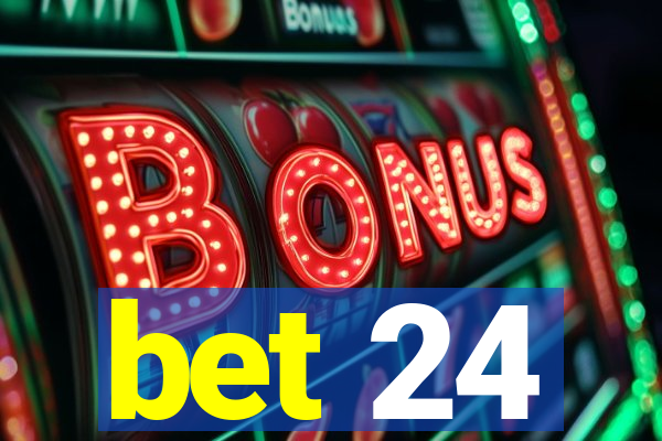 bet 24