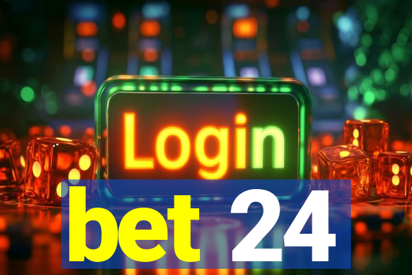 bet 24