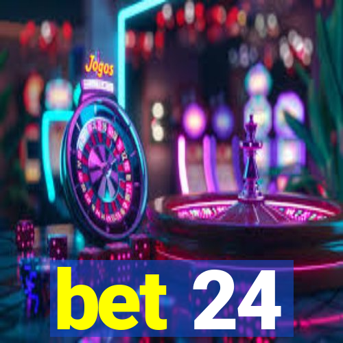 bet 24