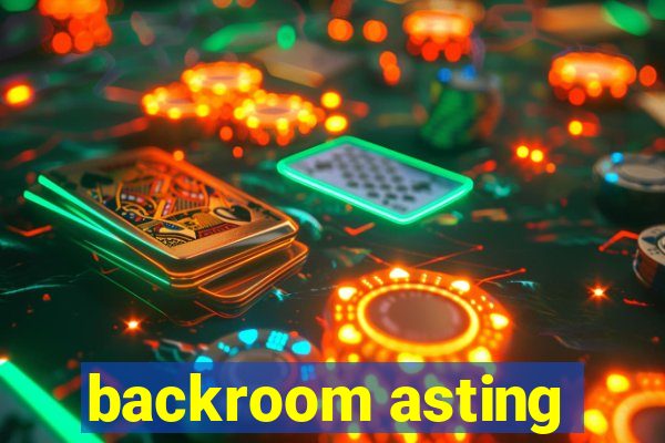 backroom asting