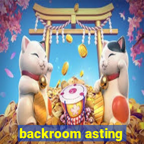 backroom asting