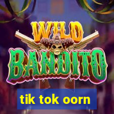 tik tok oorn