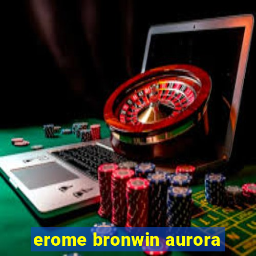 erome bronwin aurora