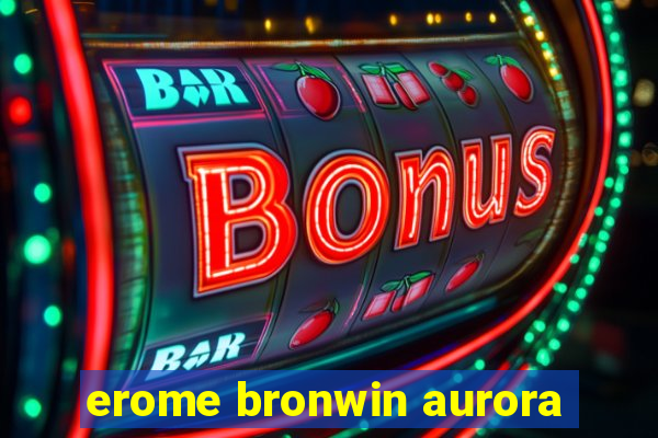 erome bronwin aurora