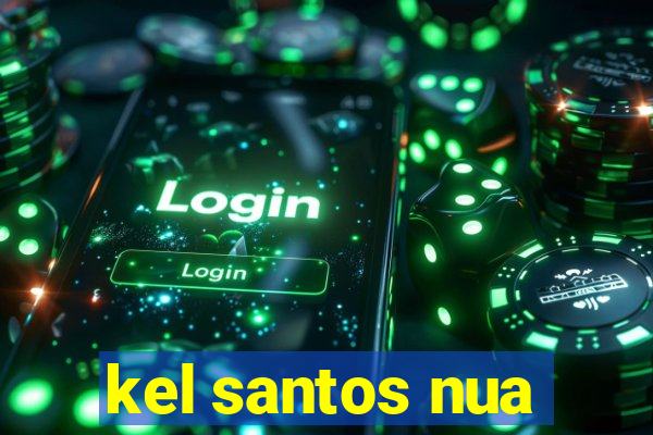 kel santos nua