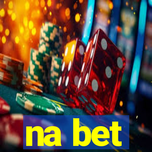 na bet