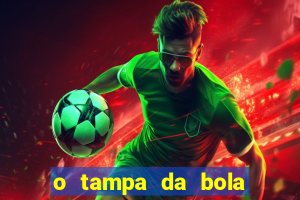 o tampa da bola ao vivo