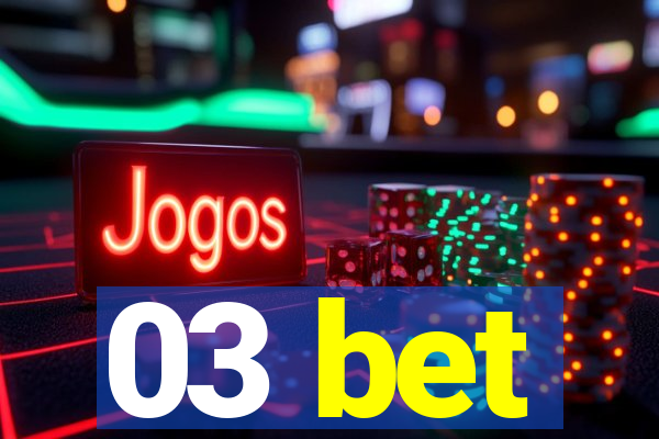 03 bet