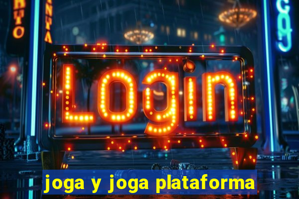 joga y joga plataforma