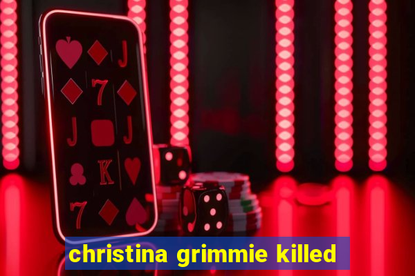 christina grimmie killed