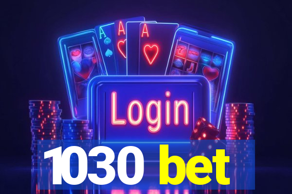 1030 bet