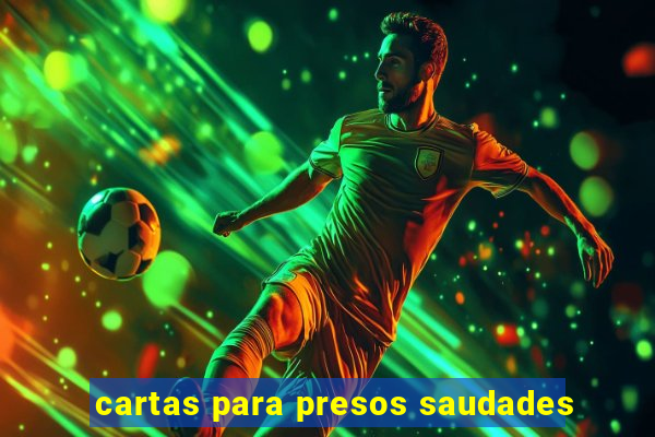 cartas para presos saudades