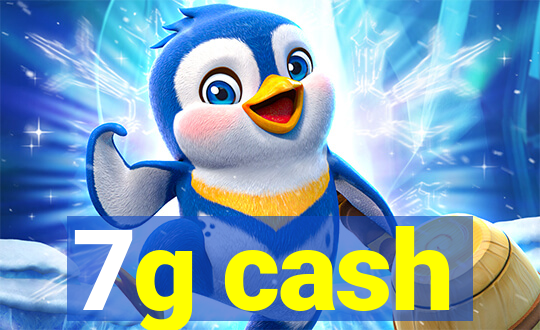 7g cash