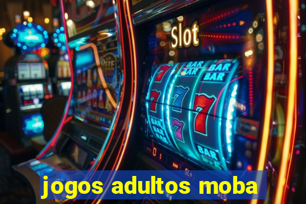 jogos adultos moba
