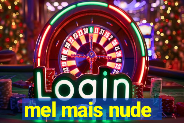 mel mais nude