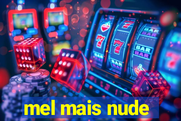 mel mais nude