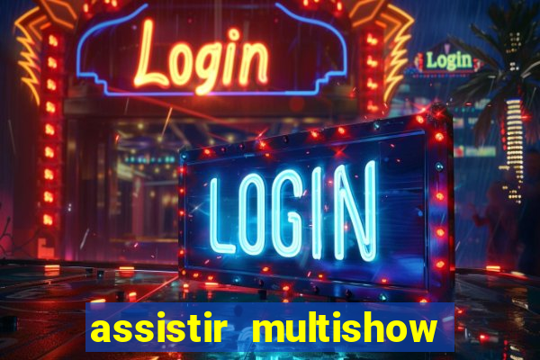 assistir multishow ao vivo de graça