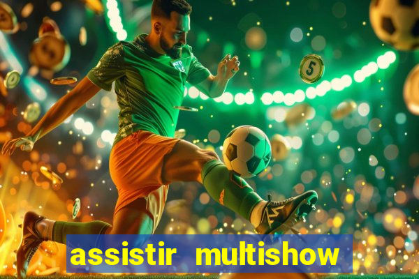 assistir multishow ao vivo de graça