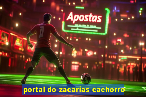 portal do zacarias cachorro
