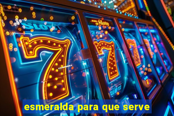 esmeralda para que serve