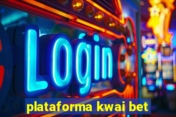 plataforma kwai bet