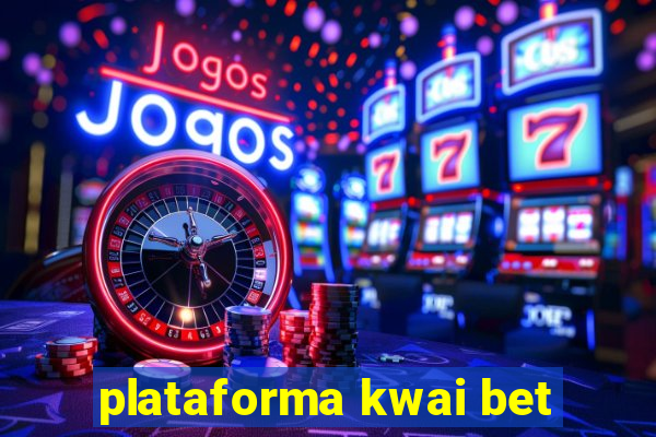 plataforma kwai bet