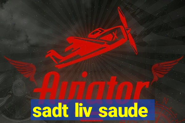 sadt liv saude