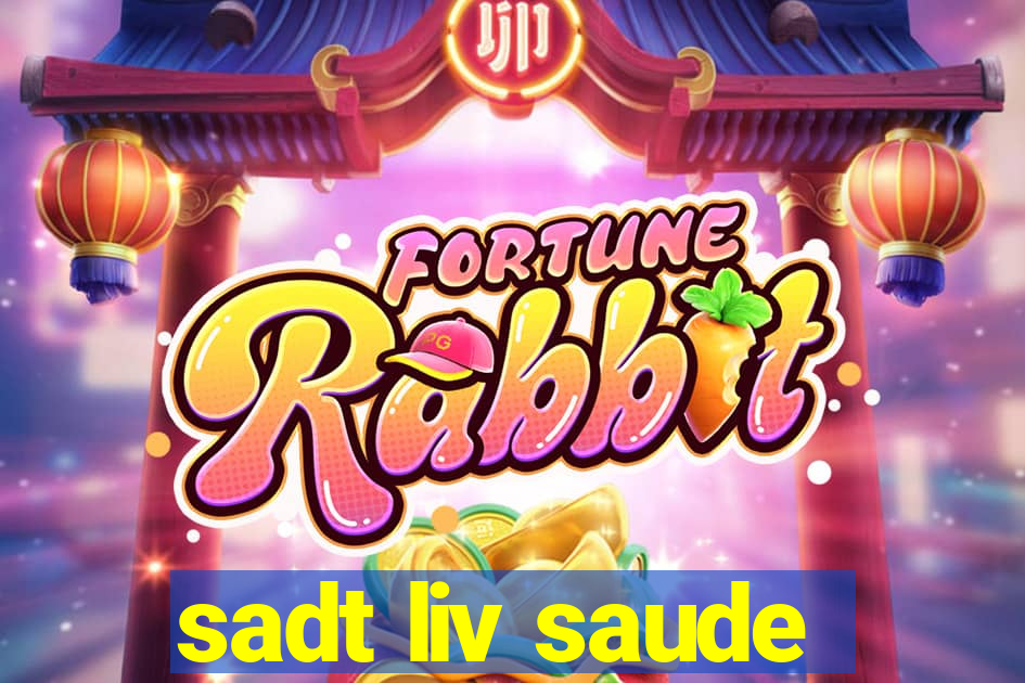 sadt liv saude