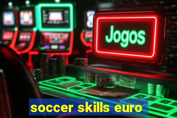 soccer skills euro