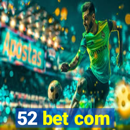 52 bet com
