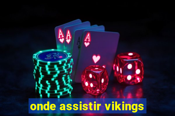 onde assistir vikings