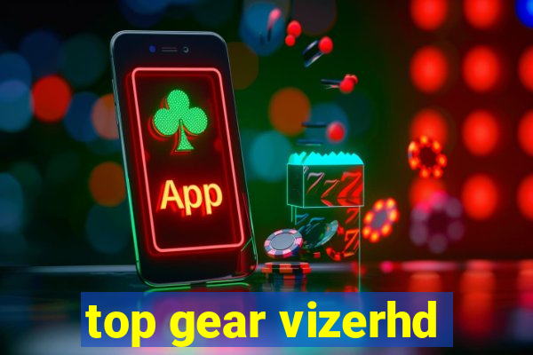 top gear vizerhd
