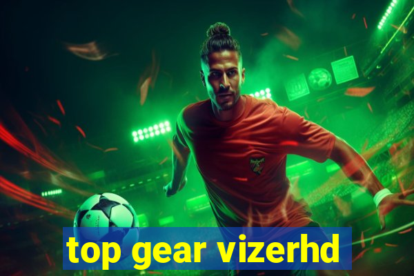 top gear vizerhd