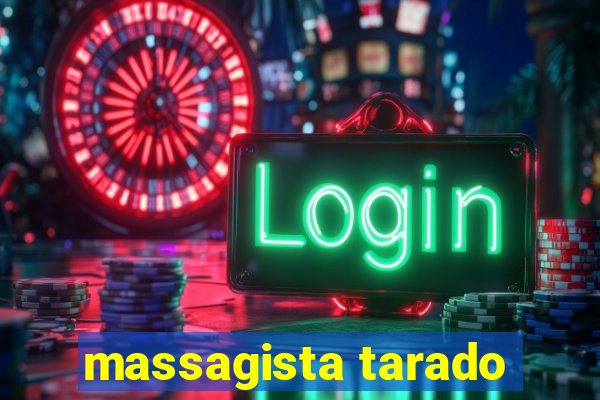 massagista tarado
