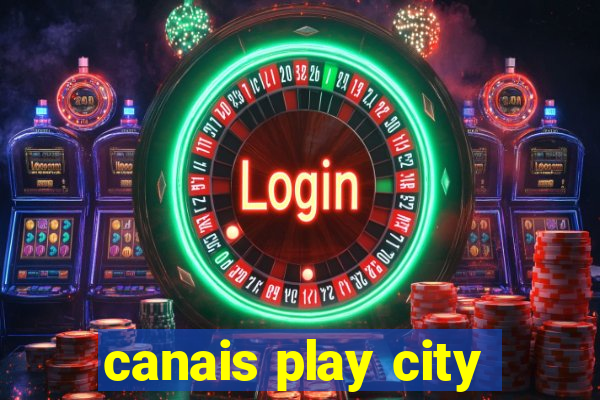 canais play city