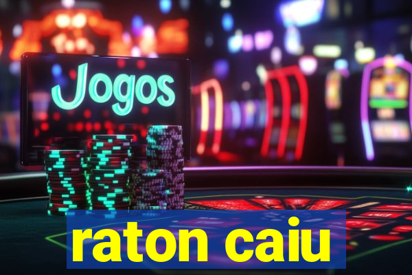 raton caiu