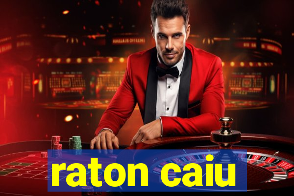 raton caiu