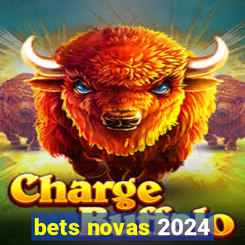 bets novas 2024